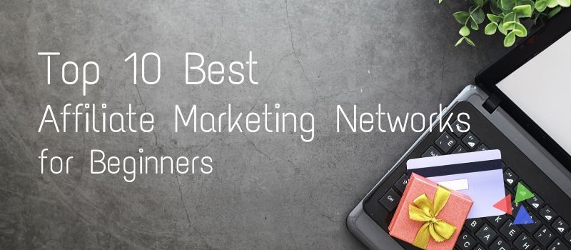 Top 10 The Best Affiliate Marketing Networks