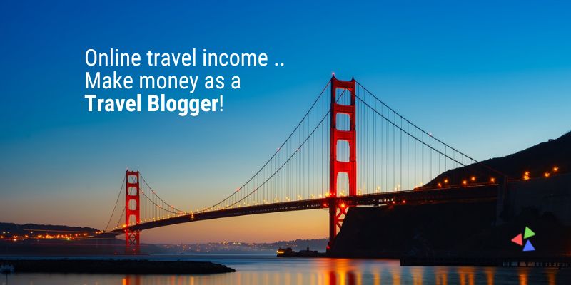 How to Make Money Online as a Travel Blogger