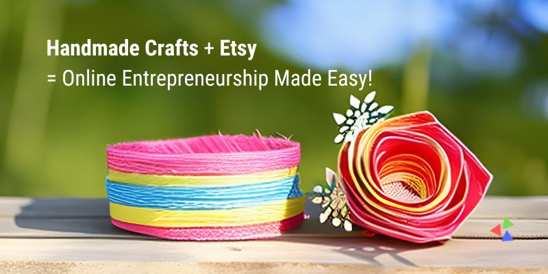 How to Make Money Online by Selling Handmade Crafts on Etsy