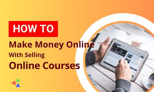 How To Make Money Online With Selling Online Courses
