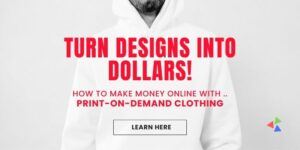 How To Make Money Online with Print-On-Demand Clothing